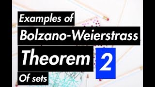 Real Analysis  BolzanoWeierstrass Theorem  With Examples  Part 2 [upl. by Goldi]