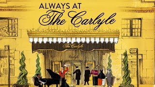 Always At The Carlyle  UK trailer [upl. by Petromilli]