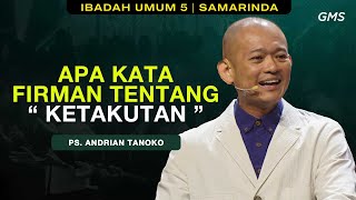 GMS SAMARINDA  APA KATA FIRMAN TENTANG quotKETAKUTANquot  PS ANDRIAN TANOKO [upl. by Akinit]