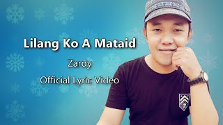 Lilang Ko A Mataid  Zardy Official Lyric Video English Subtitles [upl. by Bartley]