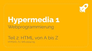 WS2425  HYP1VO Hypermedia 1  Teil 12 HTML von A bis Z [upl. by Sessilu194]