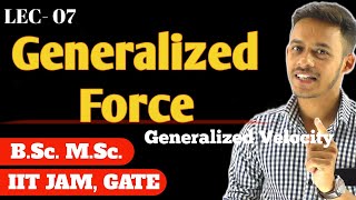 LEC07 Generalized force  generalized force in classical mechanics  msc bsc [upl. by Marl]