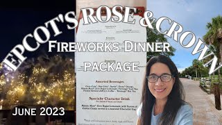 Disneys Rose amp Crown Fireworks Dinner Package ReviewJune 2023EpcotWorth the extra 💰 [upl. by Aseela997]