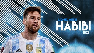 Lionel Messi  Habibi ● Magical Skills and Goals ● 2021 [upl. by Ehtnax239]