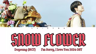 DOYOUNG 도영 눈의 꽃 Snow Flower  Color Coded Han  Rom  Eng Lyrics [upl. by Nyladnarb]