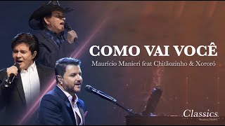 Mauricio Manieri feat Chitãozinho amp Xororó  Como Vai Você  DVD Classics Ao Vivo [upl. by Idelle]