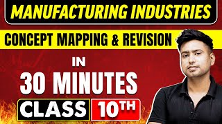 MANUFACTURING INDUSTRIES in 30 Minutes  Geography Chapter 6  Class 10th CBSE Board [upl. by Harvey]