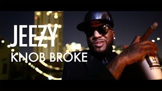 Jeezy  Knob Broke Official Music Video [upl. by Adnert]