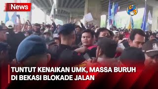 Tuntut Kenaikan UMK Massa Buruh di Bekasi Blokade Jalan [upl. by Aruabea]