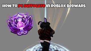 How To PC Suffocate amp Explaining How It WorksRoblox Bedwars [upl. by Ahsaek]