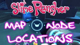 Slime Rancher  Map Node Locations [upl. by Dlorah103]