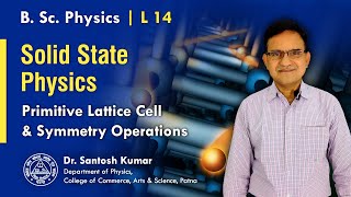 14 Primitive Lattice Cell and Symmetry Operations  Solid State Physics  BSc Physics [upl. by Esirahs]