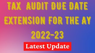 Tax Audit Extension Update for AY 202223 II Tax Audit II [upl. by Adianez]