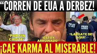 KARMA DIVINO EXPULSAN A DERBEZ DE EUA COMETIÓ ERROR IRREPARABLE BURLAS DESDE PALENQUE [upl. by Rosario193]