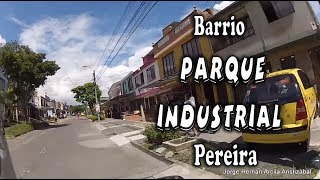 Barrio PARQUE INDUSTRIAL Pereira Risaralda [upl. by Einad]