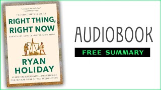 ⭐Right Thing Right Now  Ryan Holiday  Free Audiobook [upl. by Ihcalam]