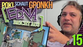 Pokis Reaction Action  Lets watch Lets Plays  Gronkh quotEdna bricht ausquot Teil 15 [upl. by Eyr]