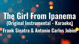 The Girl From Ipanema Original Instrumental  Karaoke  Frank Sinatra amp Antonio Carlos Jobim [upl. by Georgeanne]