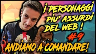 I PERSONAGGI PIU ASSURDI DEL WEB 9 Andiamo a Comandare   Awed™ [upl. by Markman]