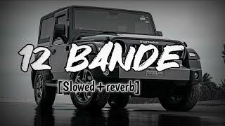 12 Bande Slowed amp Reverb Song 😈 viralvideo song 12bande [upl. by Dent73]