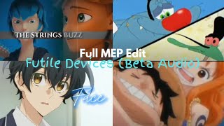 Futile Devices Beta Audio  Full MEP Edit [upl. by Ytte245]