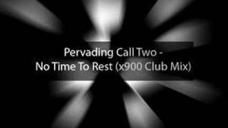 Pervading Call two  No Time To Rest x900 Club Mix [upl. by Yren]