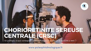 Choriorétinite séreuse centrale CRSC Pole Ophtalmologique [upl. by Chuch]