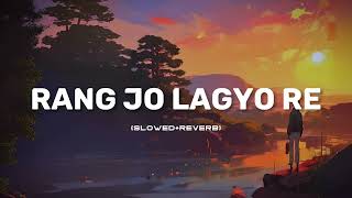 Asar Ye Kaisi Hai Teri Chahat Ka  Rang Jo Lagyo Re SlowedReverb  LOFI [upl. by Kielty681]