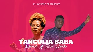 tangulia Baba  Eujc Neno tz Official AudioTulia Jombo amp Marcel [upl. by Trumann]