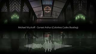 Michael Wyckoff  Sunset Arthur Colorless Codes Bootleg [upl. by Laspisa554]