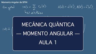 Momento Angular  Aula 1 Introdução e Spin 12 [upl. by Ozzy]