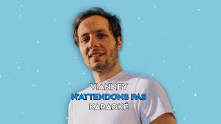 Vianney  Nattendons pas karaoke version [upl. by Epilihp]