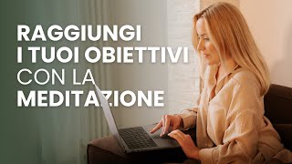 Raggiungi i Tuoi Obiettivi con la Meditazione  Thea Crudi [upl. by Brosy]