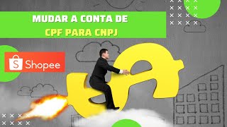 Shopee Brasil  Como mudar a conta CPF para CNPJ alterar migrar [upl. by Euqinot]