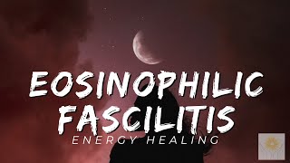 Eosinophilic Fasciitis Energy Healing  Healing at Hand [upl. by Ddej]