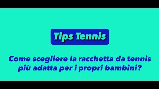 Come scegliere la racchetta da tennis più adatta per i propri bambini [upl. by Calandria]