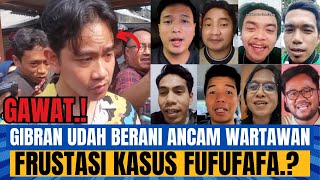 GAWAT GIBRAN SUDAH BERANI ANCAM WARTAWAN MUNGKIN FRUSTASI KASUS FUFUFAFA [upl. by Shing753]