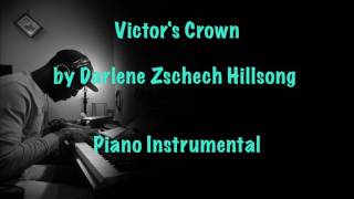 Victors Crown by Darlene Zschech Piano Instrumental [upl. by Ursula407]