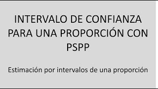 Estimación del intervalo de confianza para una proporción con PSPP [upl. by Harikahs]