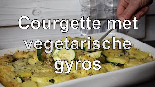 Courgette met vegetarische gyros ovenschotel [upl. by Lusa165]