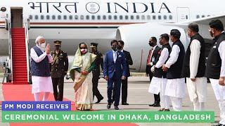 PM Modi receives ceremonial welcome in Dhaka Bangladesh [upl. by Ymereg]