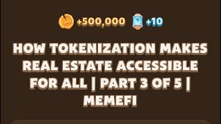 Memefi Video Code today  How Tokenization Makes Real Estate Accessible for All Part 3 of 5 MemeFi [upl. by Asert]