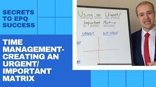 EPQ Secrets Time Management  Using An Urgent and Important Matrix In Your Extended Project [upl. by Adolphe782]