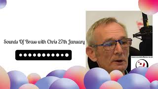 Sounds Of Brass Sounds Of Brass Sounds Of Brass with Chris 27th January [upl. by Giarla]