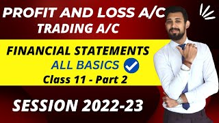 Trading account  Profit and loss account  Basics  Financial Statements  Class 11 [upl. by Elder74]