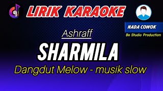 SHARMILA karaoke nada cowok  ashraff  dangdut melow original lirik lagu [upl. by Nich]