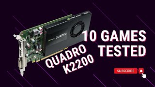 Nvidia Quadro K2200 4 GB DDR5  Test in 10 Games  1080p [upl. by Sidon854]