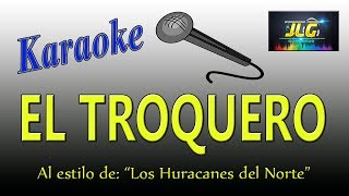 EL TROQUERO Karaoke Los Huracanes del Norte [upl. by Eitak]