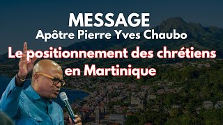 Le positionnement des chrétiens dans la crise en Martinique  Apôtre Pierre Yves Chaubo [upl. by Ruskin]