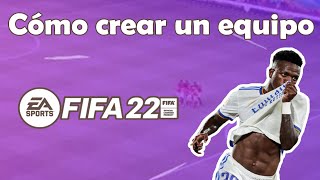 Como crear equipo en FIFA 22 o como hacer tu equipo en FIFA 22 [upl. by Purity]